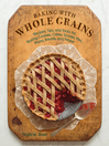 Cover image for Baking with Whole Grains